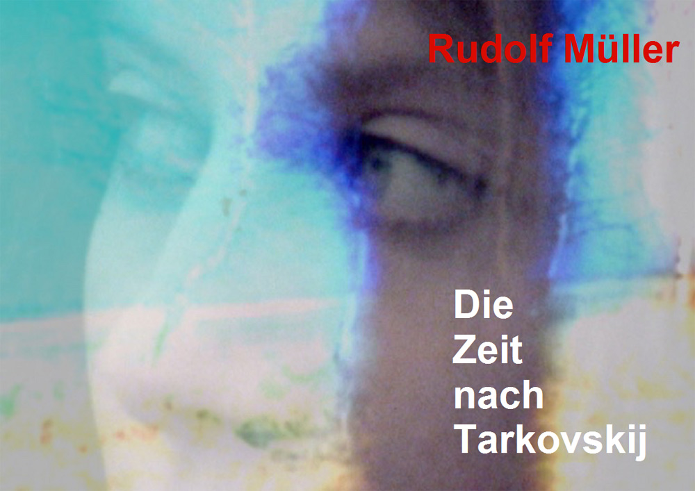 Die Zeit nach Tarkovskij - Buch | Rudolf Müller Filmemacher & Autor